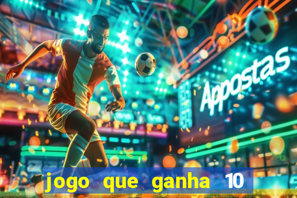 jogo que ganha 10 reais no cadastro