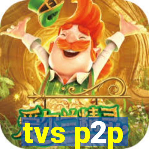 tvs p2p