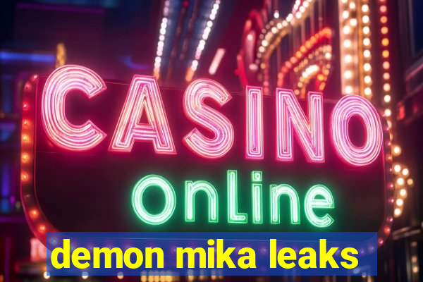 demon mika leaks