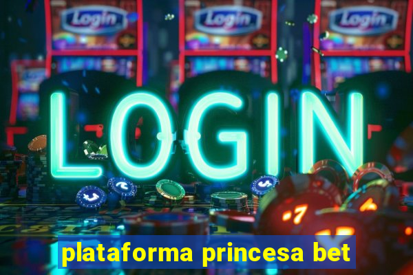 plataforma princesa bet