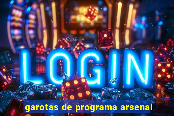 garotas de programa arsenal