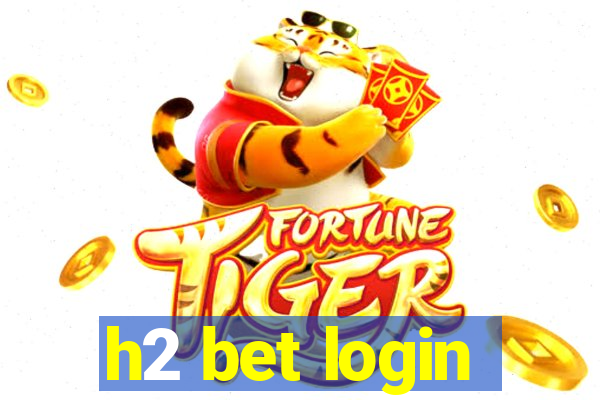 h2 bet login