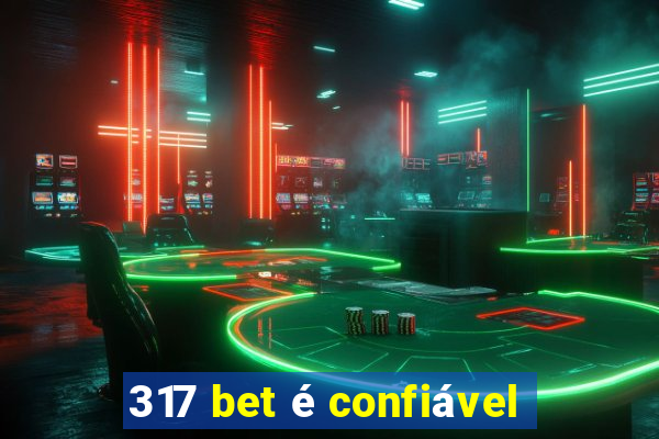 317 bet é confiável