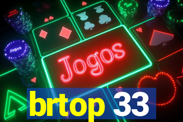 brtop 33