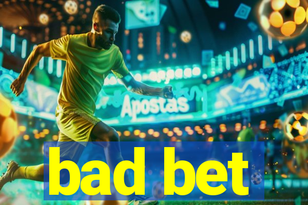 bad bet