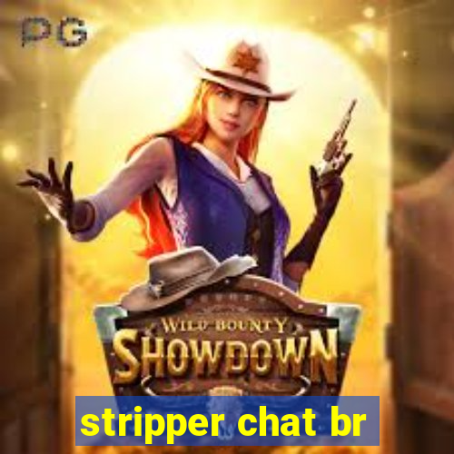 stripper chat br