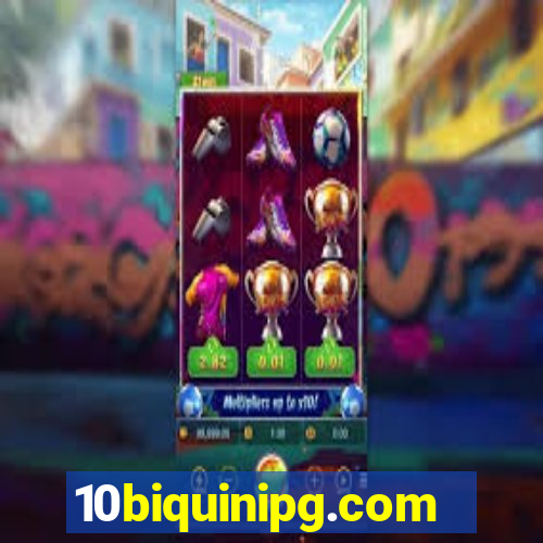 10biquinipg.com