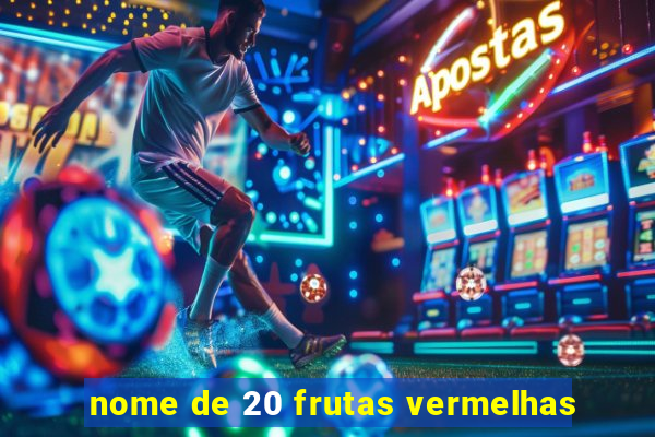 nome de 20 frutas vermelhas