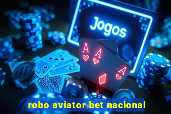 robo aviator bet nacional