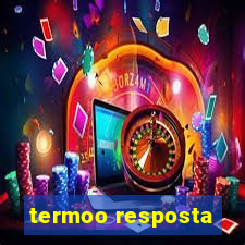 termoo resposta