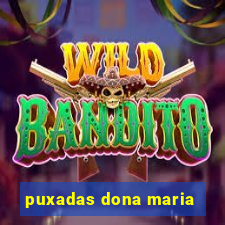 puxadas dona maria