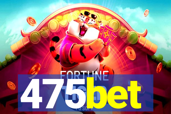 475bet