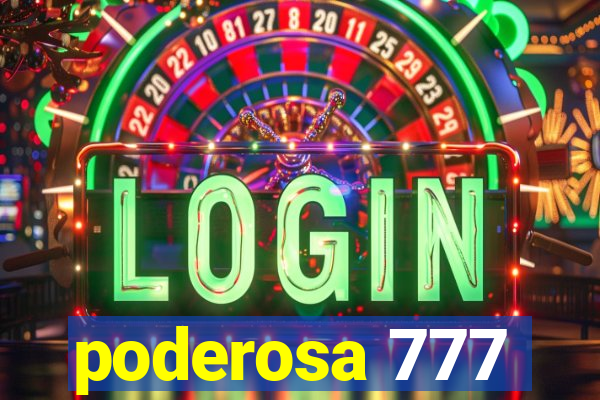 poderosa 777