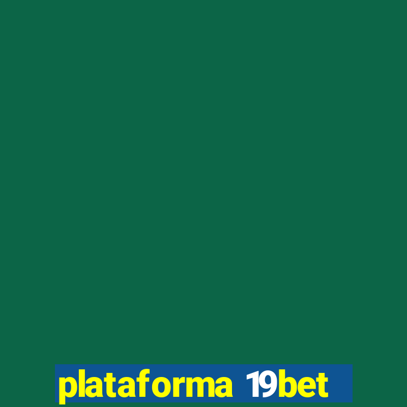 plataforma 19bet