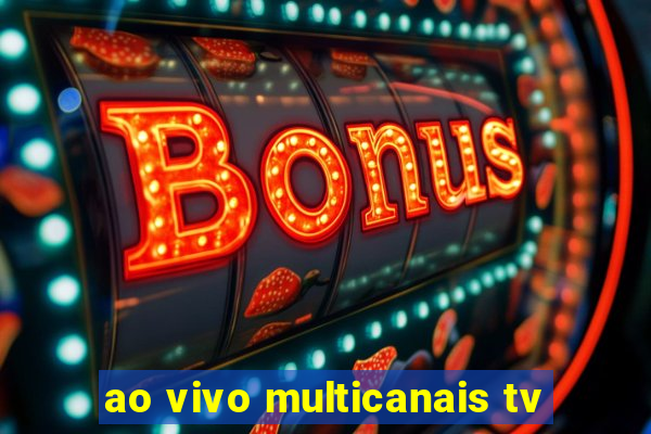 ao vivo multicanais tv