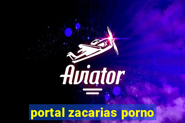 portal zacarias porno