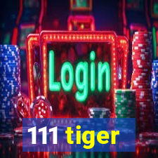 111 tiger