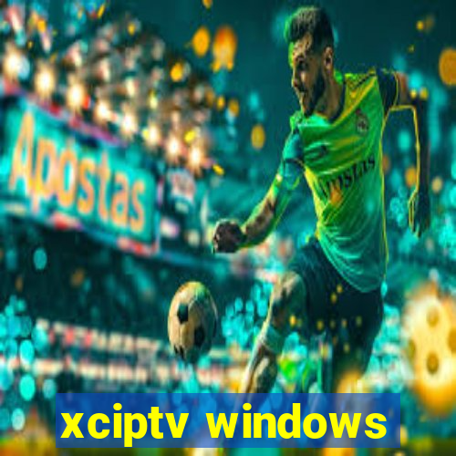 xciptv windows