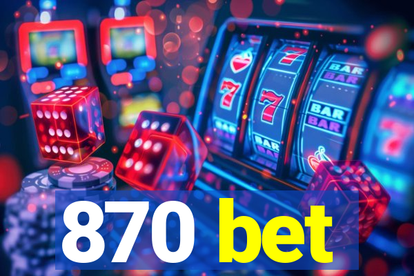 870 bet