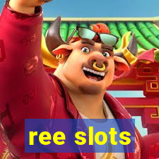 ree slots