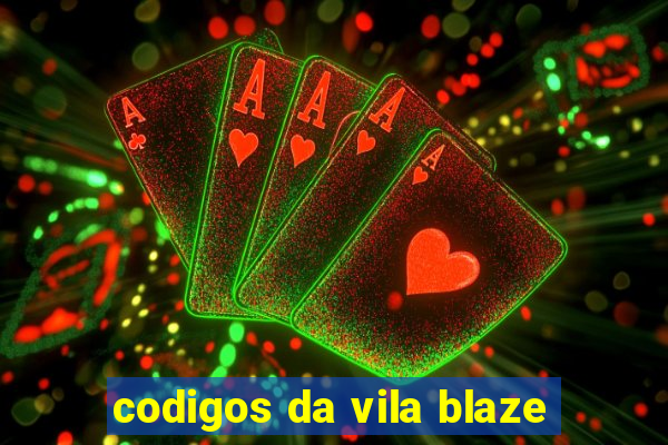 codigos da vila blaze