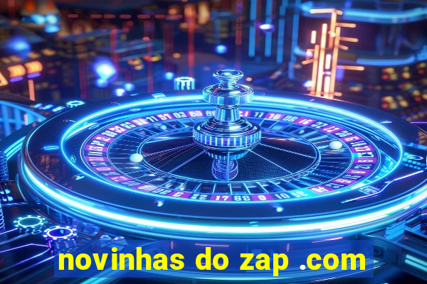 novinhas do zap .com