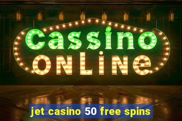 jet casino 50 free spins