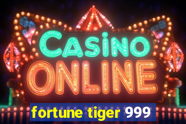 fortune tiger 999