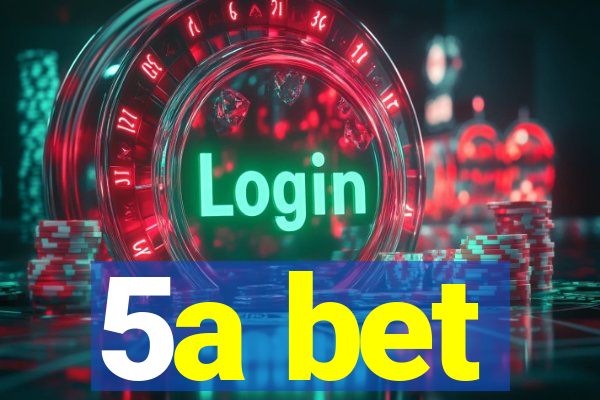 5a bet