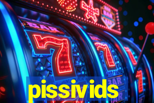 pissivids