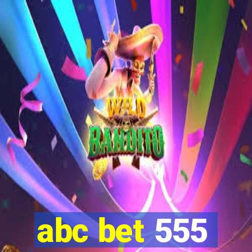 abc bet 555