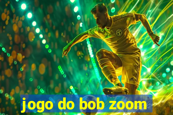 jogo do bob zoom