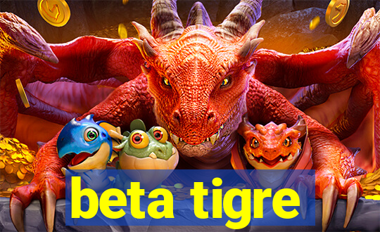 beta tigre