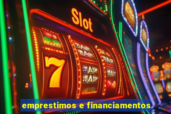 emprestimos e financiamentos