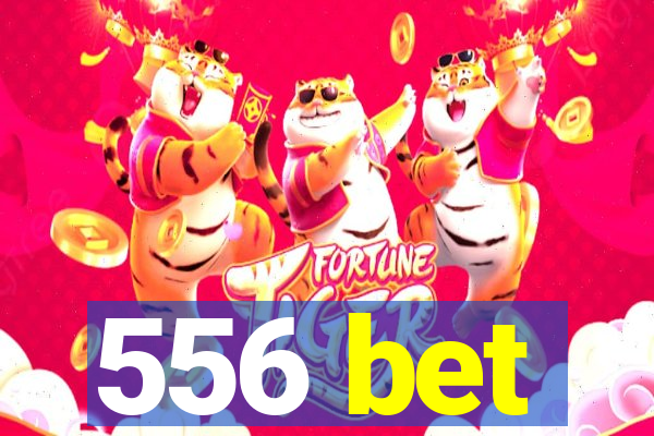 556 bet