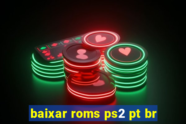 baixar roms ps2 pt br