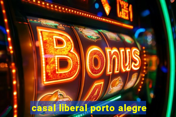 casal liberal porto alegre