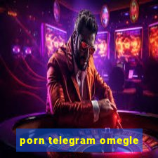 porn telegram omegle