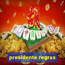 presidente regras