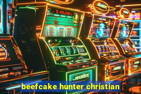 beefcake hunter christian