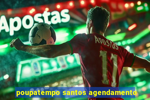 poupatempo santos agendamento