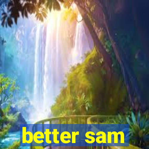 better sam