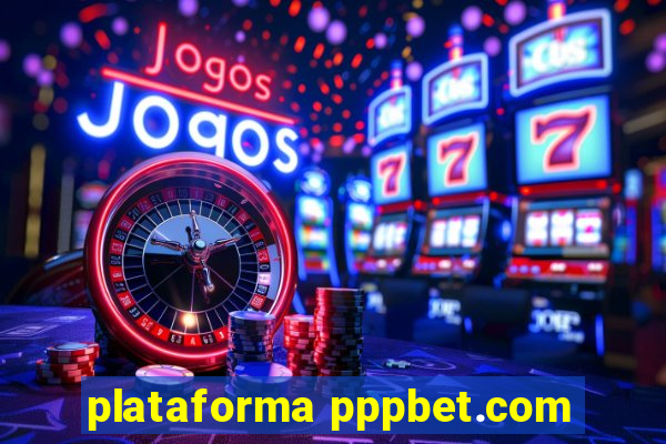 plataforma pppbet.com