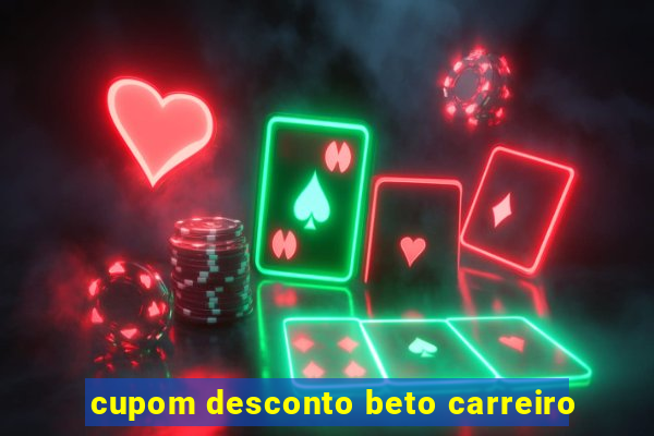 cupom desconto beto carreiro