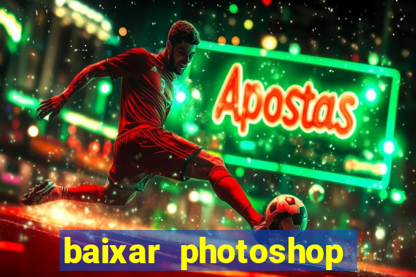 baixar photoshop beta crackeado