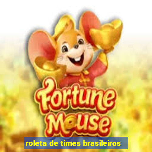 roleta de times brasileiros