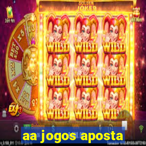 aa jogos aposta