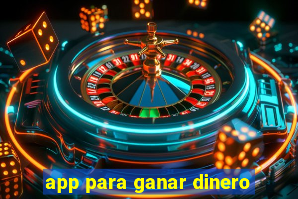 app para ganar dinero