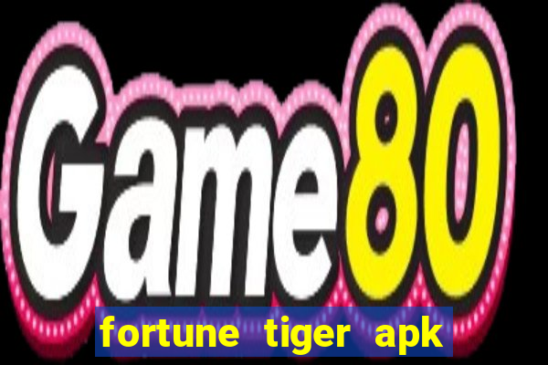 fortune tiger apk dinheiro infinito