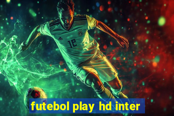 futebol play hd inter